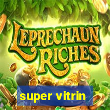 super vitrin